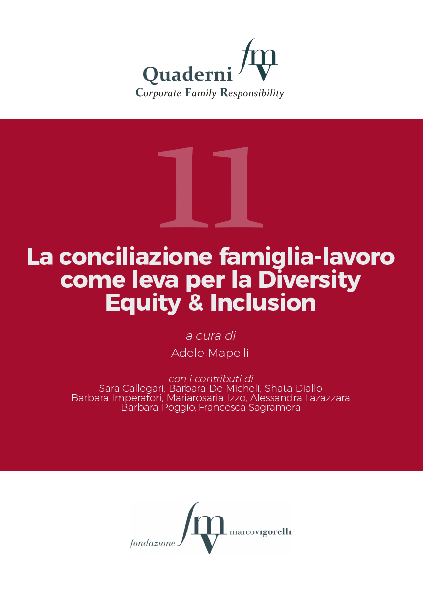 La conciliazione famiglia-lavoro come leva per la Diversity Equity & Inclusion. Quaderno 11 - Fondazione Marco Vigorelli